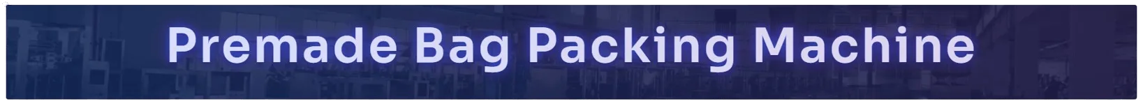 Premade bag Packing machine packing machine manufacturer
